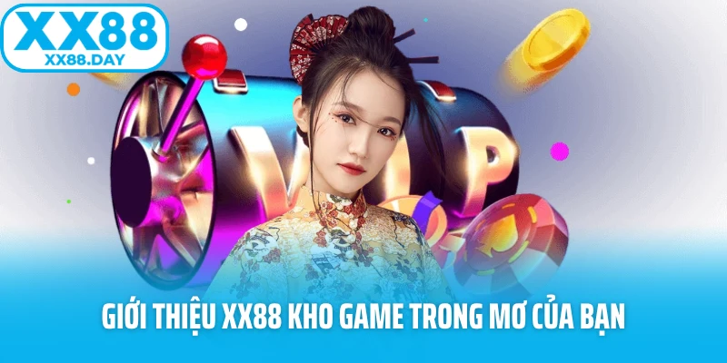 Giới thiệu XX88 kho game trong mơ của bạn